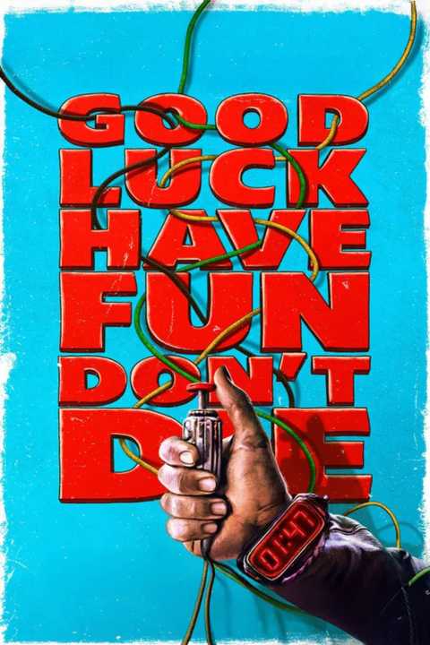 ”good-luck-have-fun-don-t-die-poster.jpg”