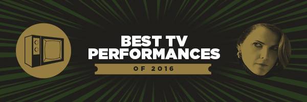 The 25 Best TV Performances of 2016