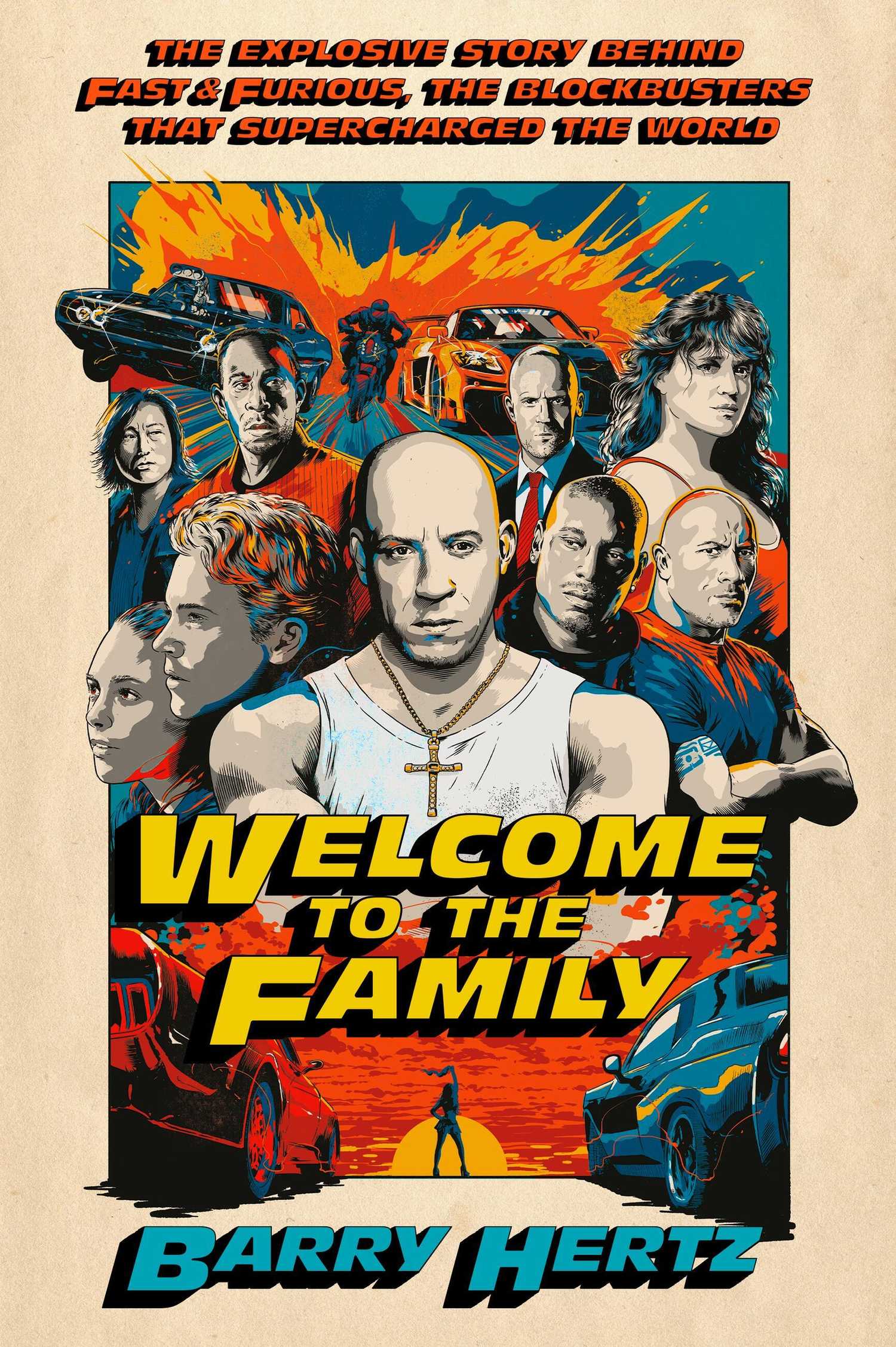 The cover of Welcome to the Family: The Explosive Story Behind Fast & Furious, the Blockbusters that Supercharged the world