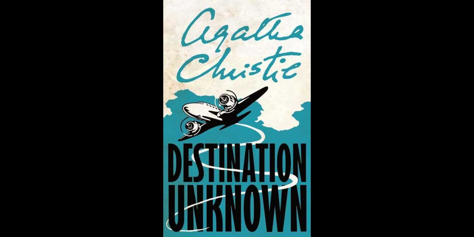 Book cover of Destination Unknown with artwork of an airplane by Agatha Christie.