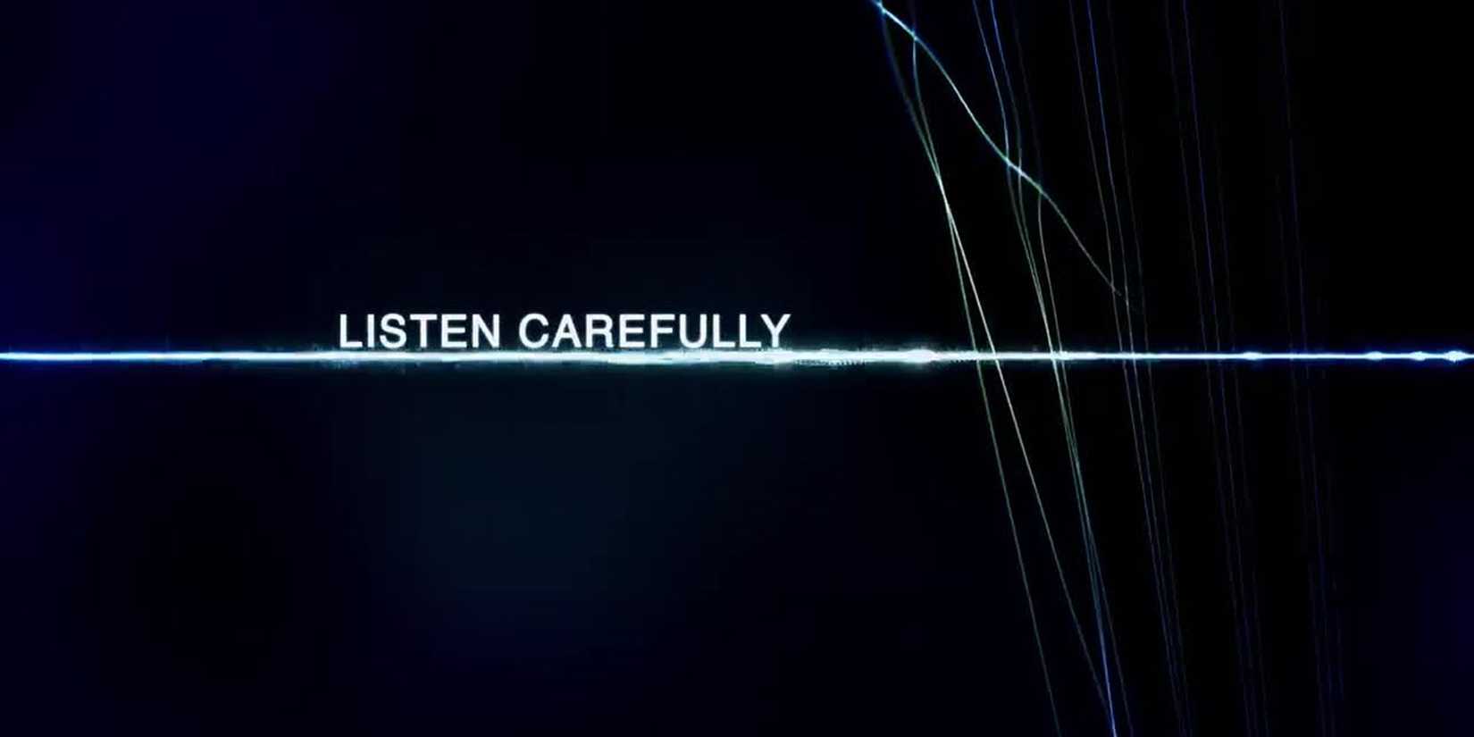 An image of a line across a screen with the word Listen Carefully on screen from the show Calls.