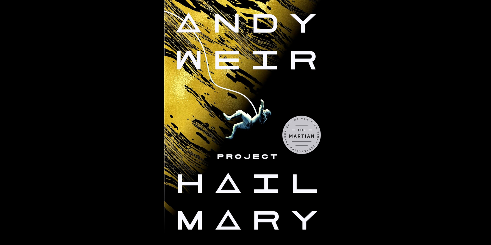 Book cover of Andy Weir's Project Hail Mary, depicting a lone astronaut drifting through a black-and-gold space backdrop.