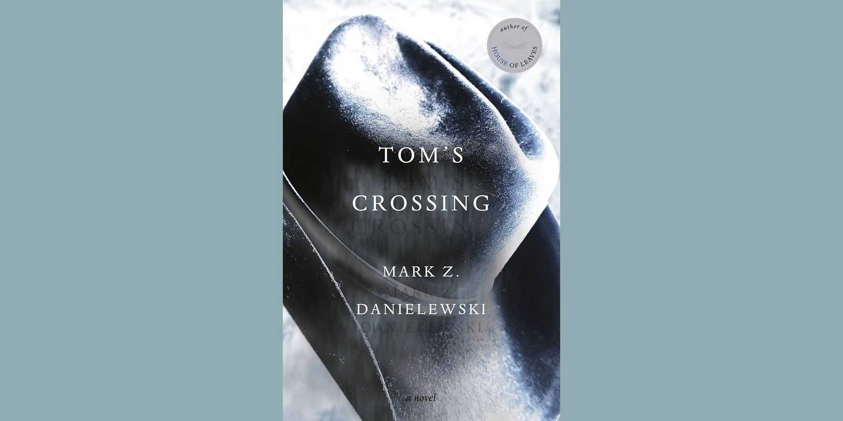 The cover for Tom's Crossing by Mark Danielewski