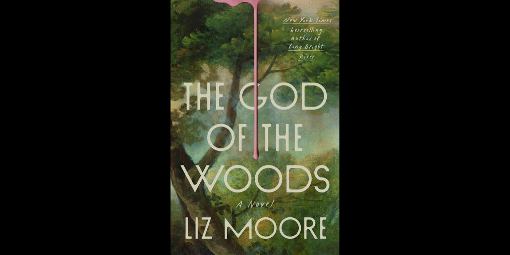 Book cover of The God of the Woods by Liz Moore, featuring a painted forest scene with lush green trees and a streak of pink paint dripping from the top of the cover.