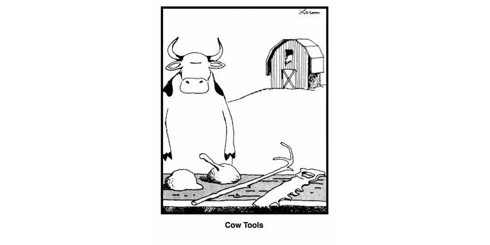 Gary Larson's 1982 Far Side comic strip "Cow Tools."