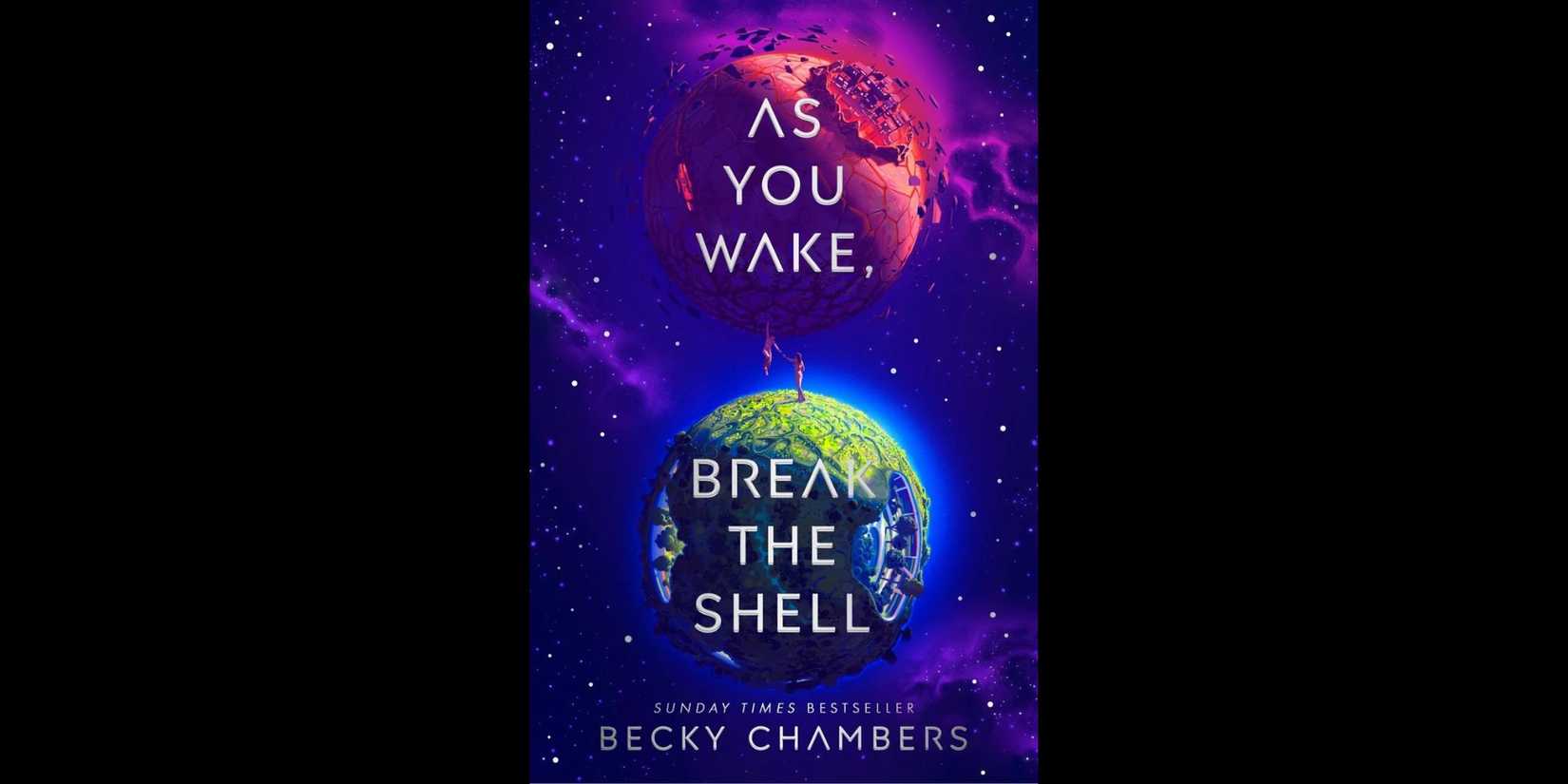 Cover of 'As You Wake, Break the Shell' by Becky Chambers
