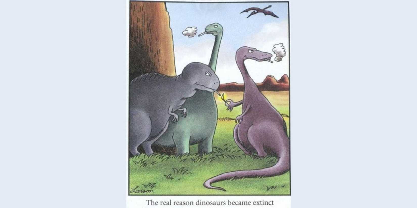 The Far Side comic the Smoking Dinosaurs.
