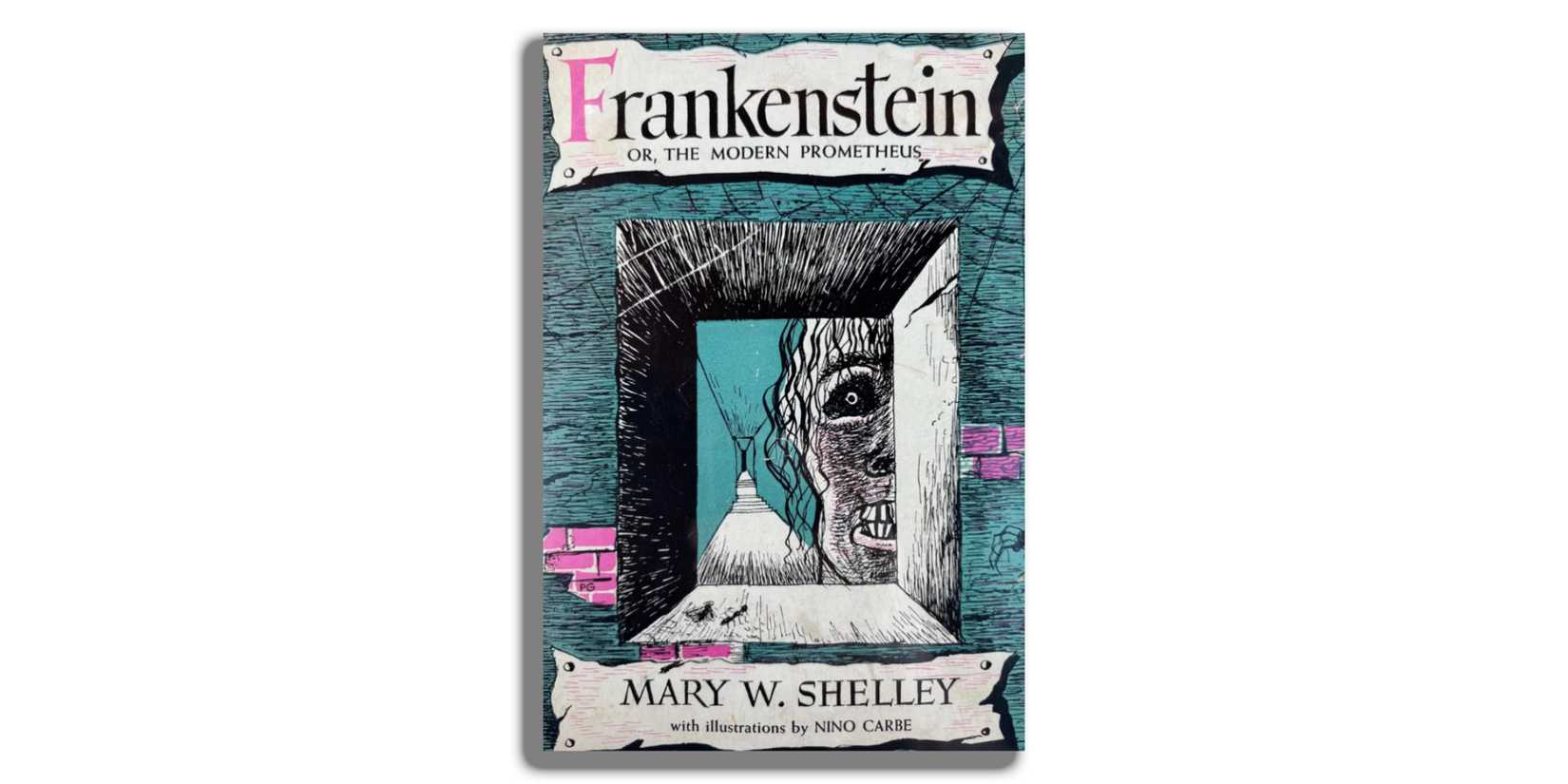 Frankenstein; or, The Modern Prometheus by Mary Shelley.