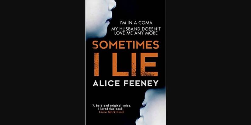 Book cover of Sometimes I Lie by Alice Feeney with text on black background