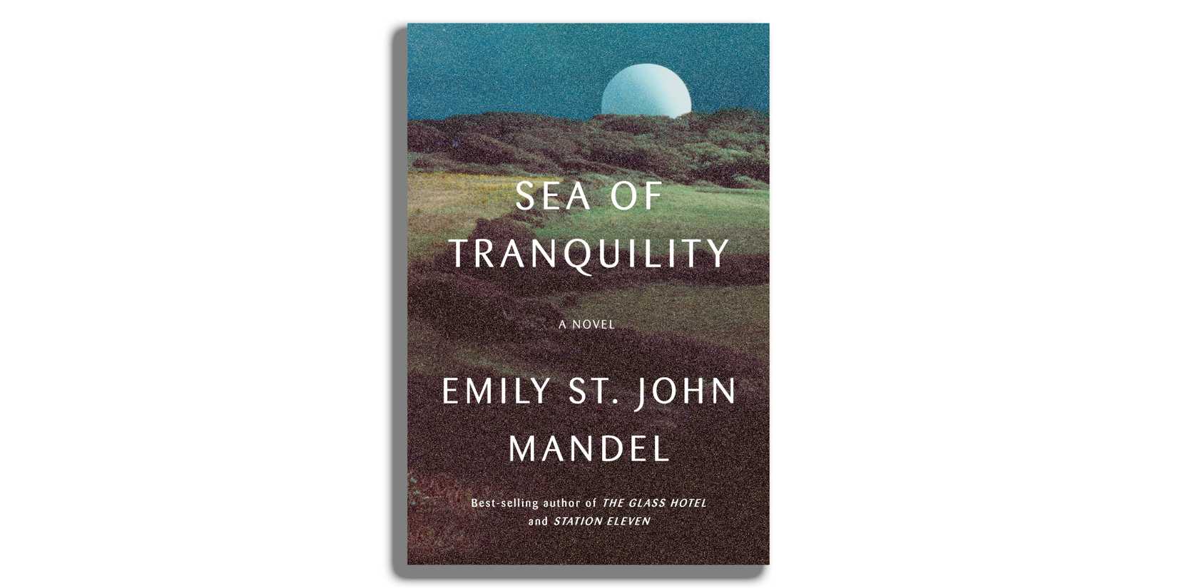 Sea of Tranquility by Emily St. John Mandel.