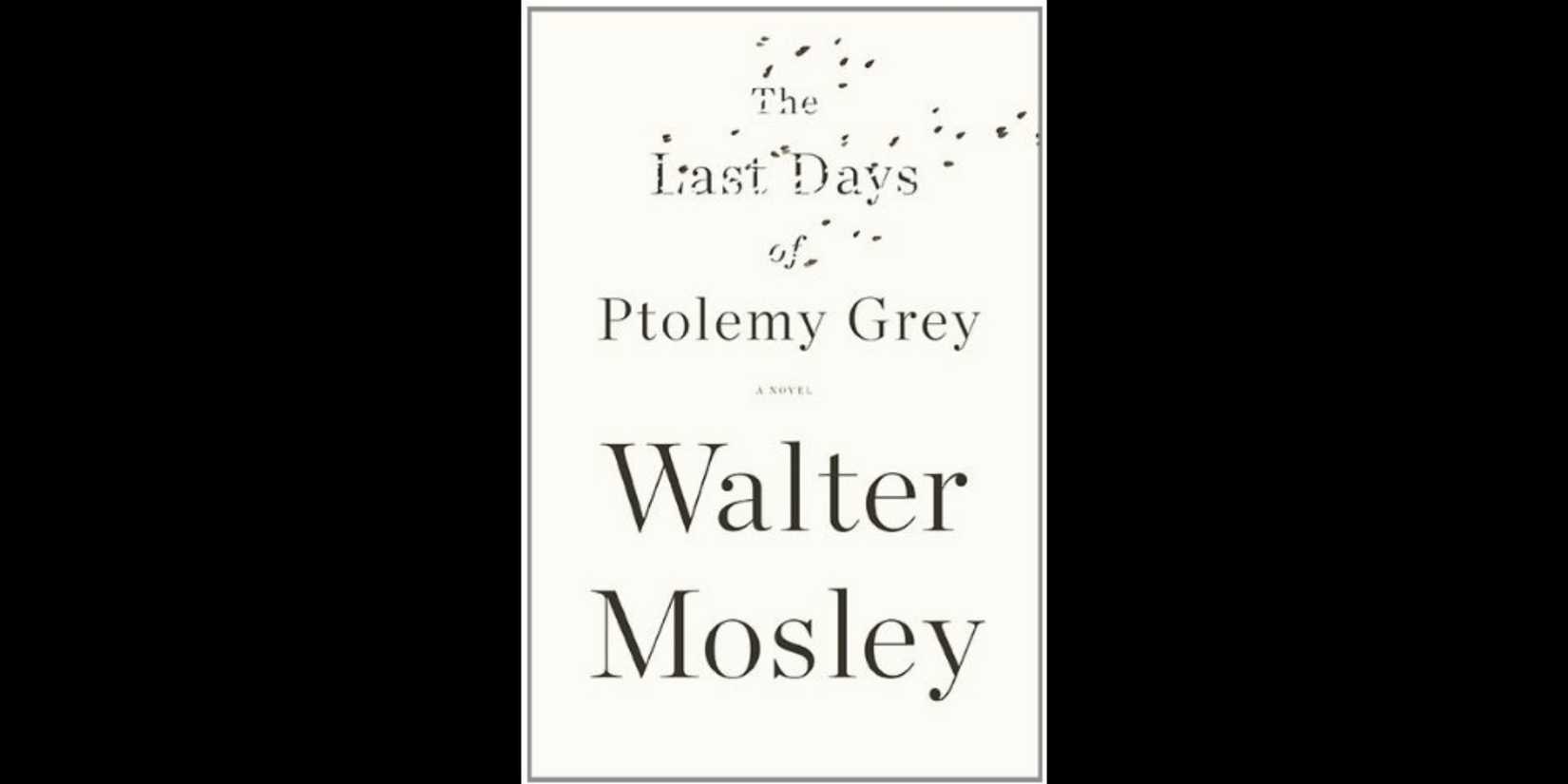 The book cover of 'The Last Days of Ptolemy Grey' by Walter Mosley.