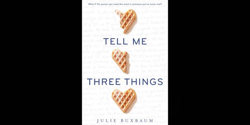 The book cover for Tell Me Three Things by Julie Buxbaum