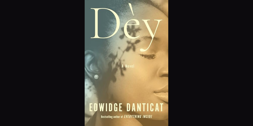 Dey by Edqidge Danticat book cover on black background.