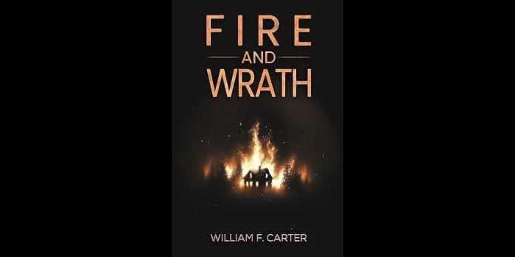 The book cover for 'Fire and Wrath' by William F. Carter.