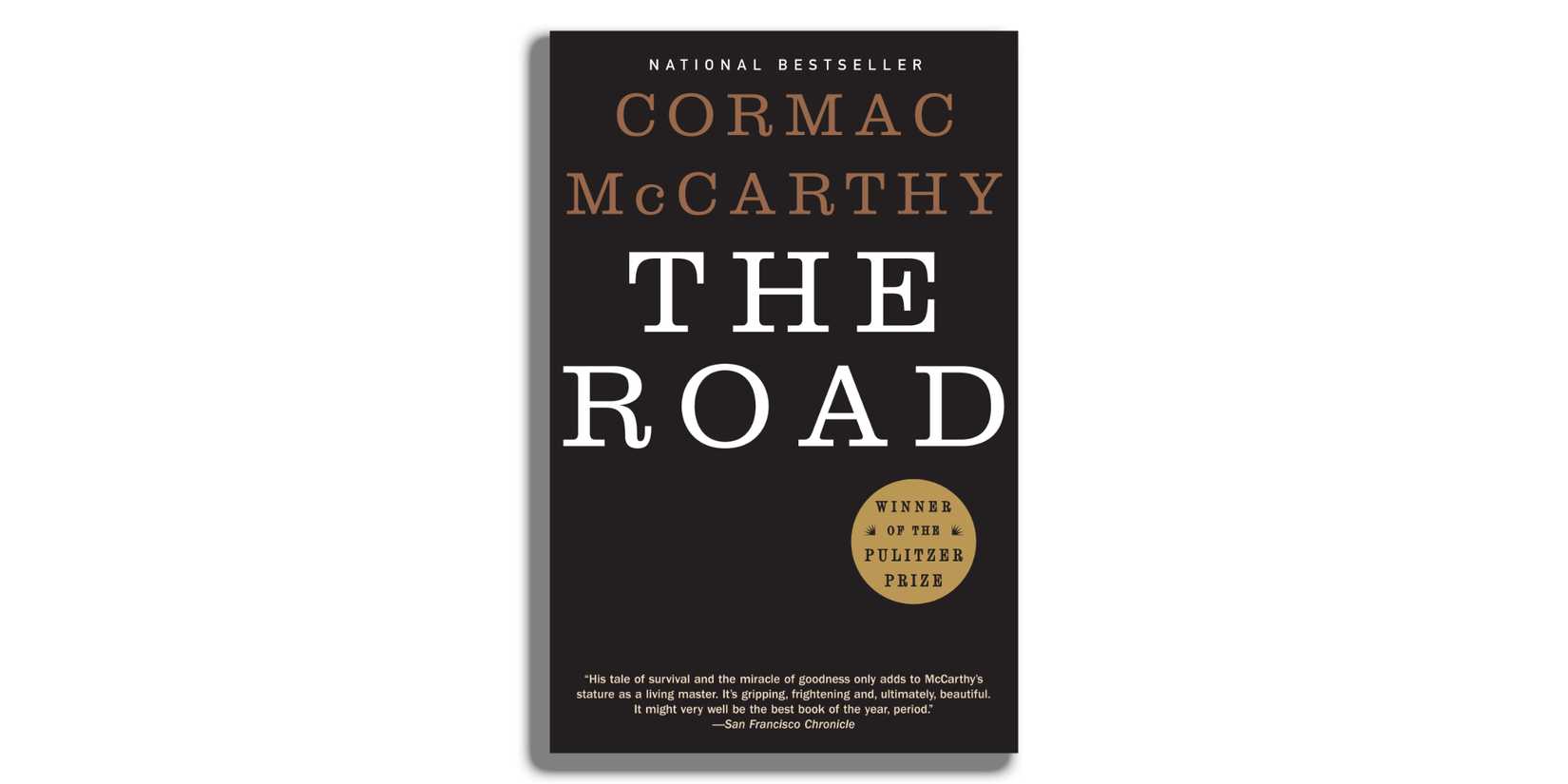 The Road by Cormac McCarthy.