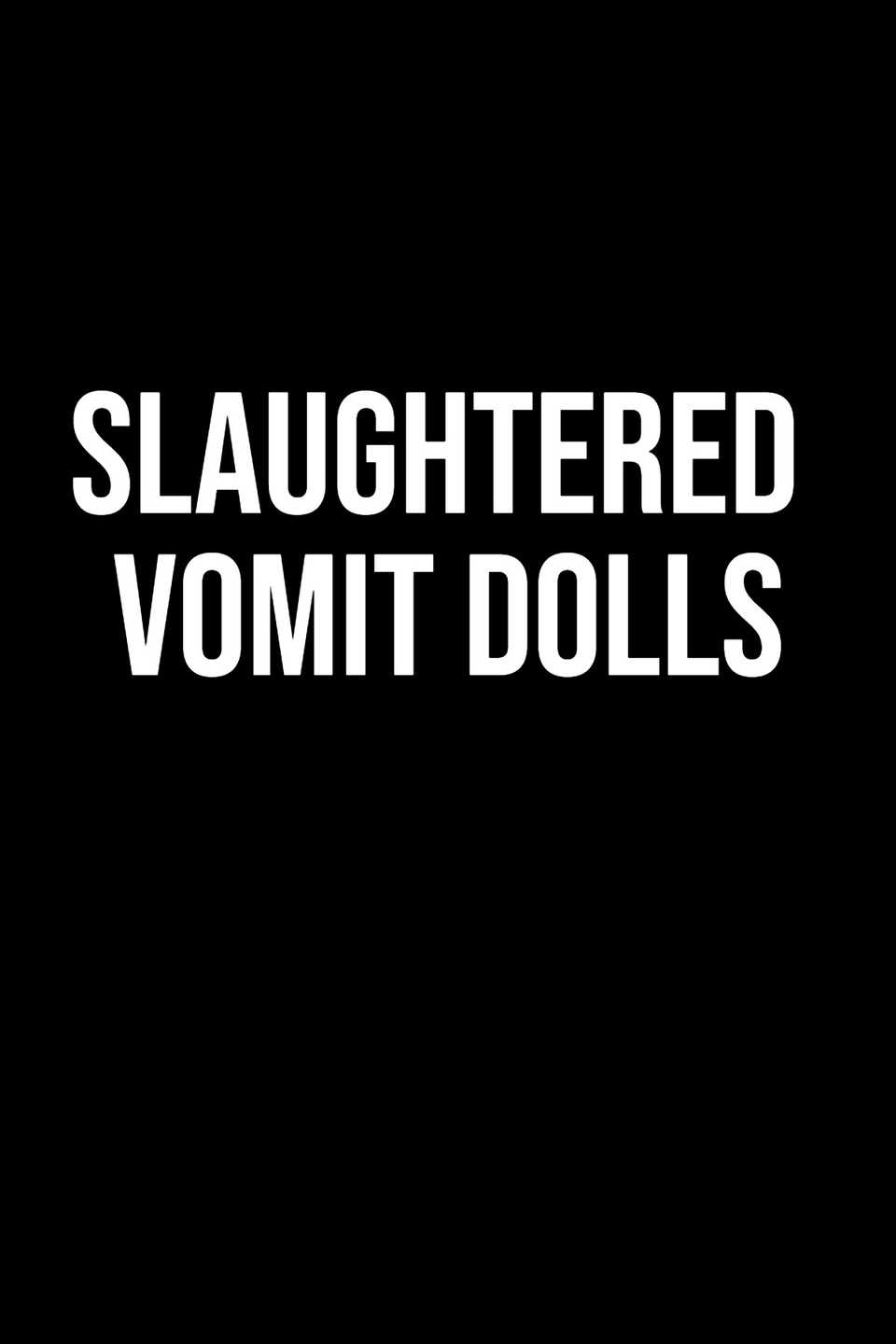 slaughtered-vomit-dolls-placeholder-poster.jpg