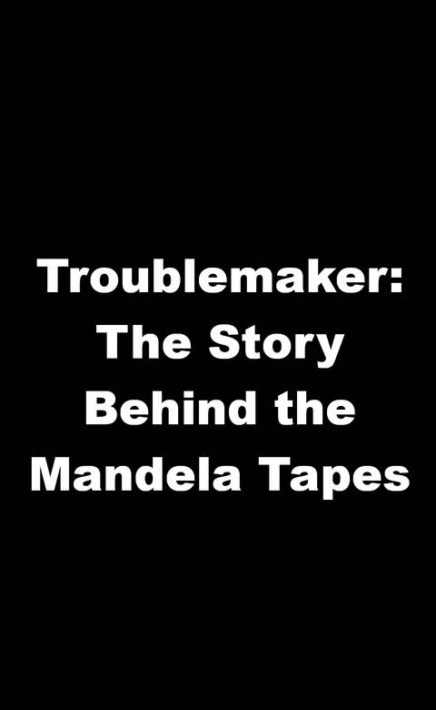 troublemaker-the-story-behind-the-mandela-tapes-upcoming-documentary-logo-placeholder.jpg