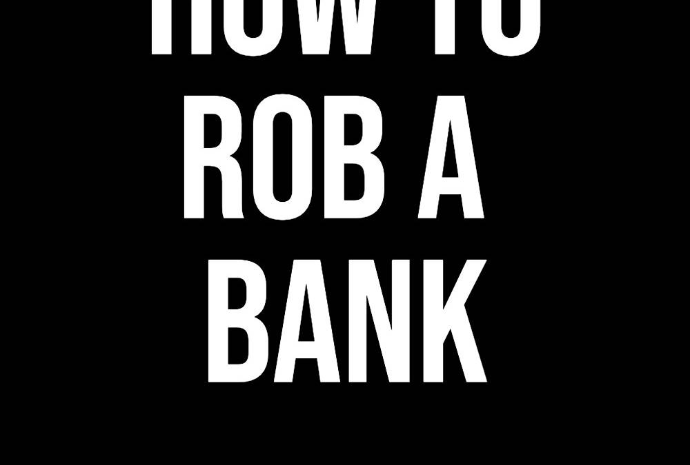 How to Rob a Bank | Collider