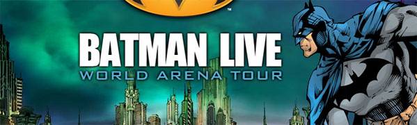 BATMAN LIVE Coming to an Arena Near You